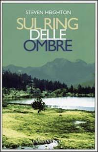 Sul ring delle ombre - Steven Heighton - copertina