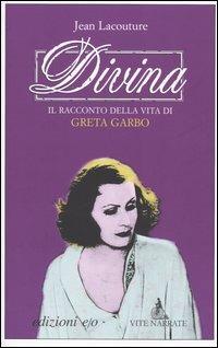 Divina. Il racconto della vita di Greta Garbo - Jean Lacouture - copertina