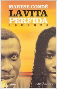 La vita perfida - Maryse Condé - copertina