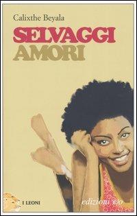 Selvaggi amori - Calixthe Beyala - copertina