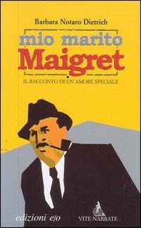 Mio marito Maigret. Il racconto di un amore - Barbara Notaro Dietrich - copertina