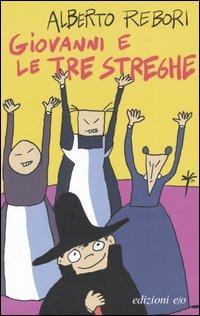 Giovani e le tre streghe. Come salvare capra, cavolo e anche il lupo - Alberto Rebori - copertina