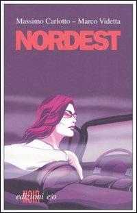 Nordest - Massimo Carlotto,Marco Videtta - copertina