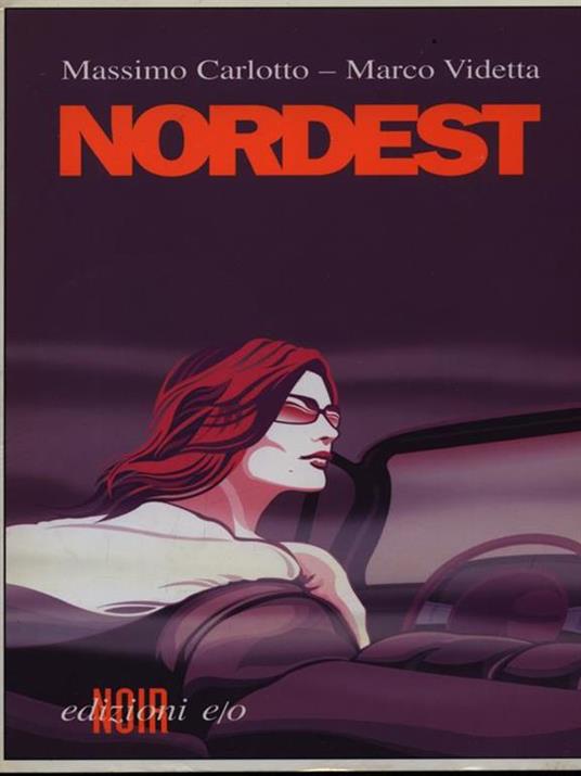 Nordest - Massimo Carlotto,Marco Videtta - 2