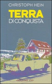 Terra di conquista - Christoph Hein - copertina