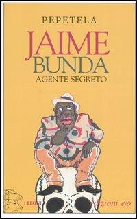 Jaime Bunda, agente segreto. Racconto di alcuni misteri - Pepetela - copertina