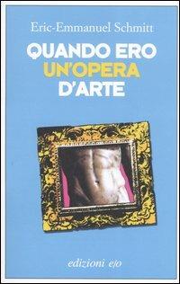Quando ero un'opera d'arte - Eric-Emmanuel Schmitt - copertina