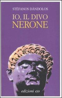 Io, il divo Nerone - Stèfanos Dàndolos - copertina