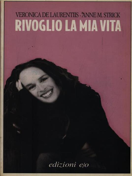 Rivoglio la mia vita - Veronica De Laurentiis,Anne M. Strick - 2