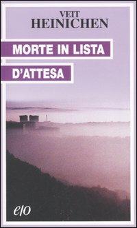 Morte in lista d'attesa - Veit Heinichen - copertina