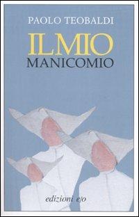 Il mio manicomio - Paolo Teobaldi - copertina
