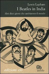 I Beatles in India. Altri dieci giorni che cambiarono il mondo - Lewis Lapham - copertina