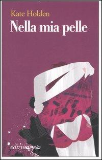 Nella mia pelle - Kate Holden - copertina