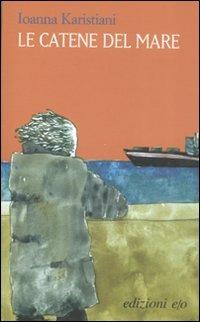 Le catene del mare - Ioanna Karistiani - copertina