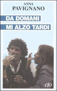 Da domani mi alzo tardi - Anna Pavignano - copertina