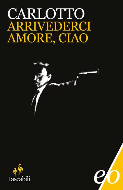 Arrivederci amore, ciao - Massimo Carlotto - ebook