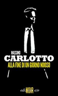 Alla fine di un giorno noioso - Massimo Carlotto - copertina