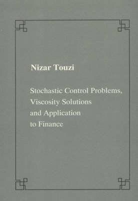 Stochastic Control Problems, Viscosity Solutions and Application to Finance - Nizar Touzi - copertina
