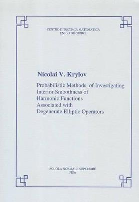 Probabilistic Methods of Investigating Interior Smoothness of Harmonic Functions Associated with Degenerate Elliptic Operators - Nicolai V. Krylov - copertina