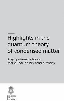 Highlights in the quantum theory of condenset matter. A symposium to honour Mario Tosi on his 72nd birthday - Fabio Beltram - copertina