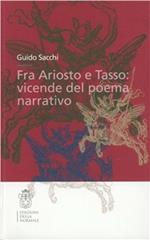 Fra Ariosto e Tasso: vicende del poema narrativo