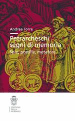 Petrarcheschi segni di memoria. Spie, postille, metafore