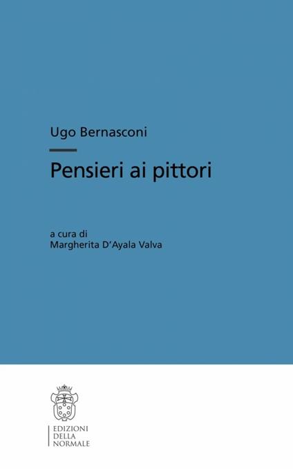 Pensieri ai pittori. Ediz. illustrata - Ugo Bernasconi - copertina