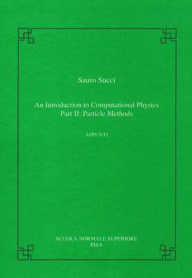 Introduction to computational physics (An). Vol. 2: Particle methods. - Sauro Succi - copertina