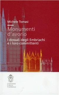 Monumenti d'avorio. I dossali degli Embriachi e i loro committenti - Michele Tomasi - copertina