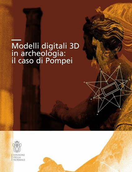 Modelli digitali 3D in archeologia. Il caso di Pompei. Ediz. illustrata - copertina