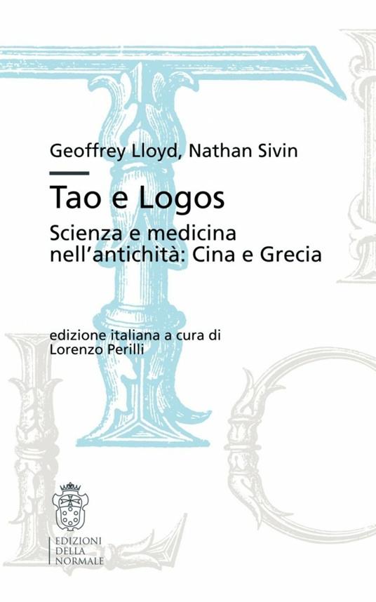 Tao e Logos. Scienza e medicina nell'antichità: Cina e Grecia - Geoffrey E. Lloyd,Nathan Sivin - copertina