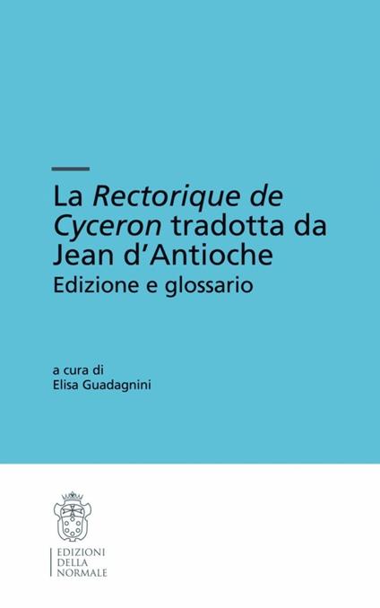La «Rectorique de Cyceron» tradotta da Jean d'Antioche - Marco Tullio Cicerone - copertina