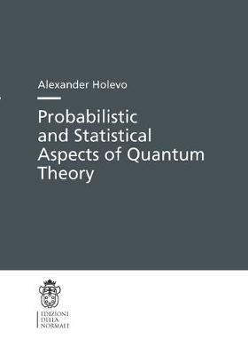 Probabilistic and statistical. Aspects of quantum theory - Alexander S. Holevo - copertina
