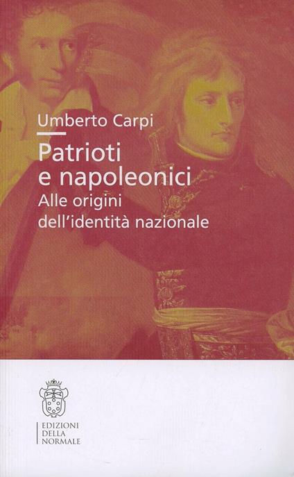 Patrioti e napoleonici. Alle origini dell'identità nazionale - Umberto Carpi - copertina