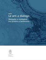 Le arti a dialogo. Medaglie e medaglisti tra Quattro e Settecento