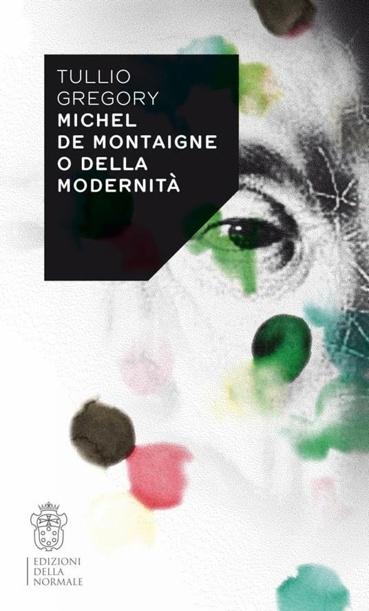 Michel de Montaigne o della modernità - Tullio Gregory - copertina