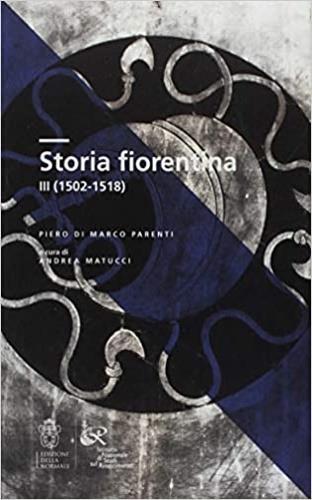 Storia fiorentina. Vol. 3: 1502-1518 - Piero Parenti Di Marco - 2