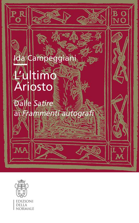 L'ultimo Ariosto. Dalle Satire ai Frammenti autografi - Ida Campeggiani - copertina