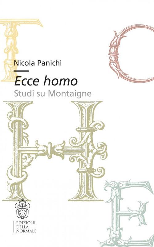Ecce homo. Studi su Montaigne - Nicola Panichi - copertina