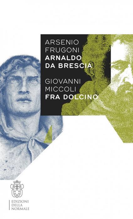 Arsenio Frugoni Arnaldo da Brescia, Giovanni Miccoli Fra Dolcino - copertina