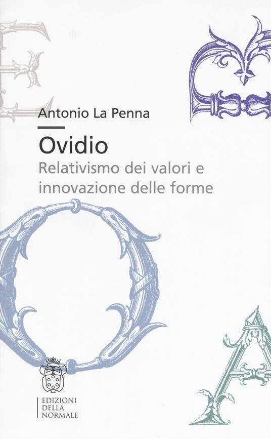 Ovidio. Relativismo dei valori e innovazione delle forme - Antonio La Penna - copertina