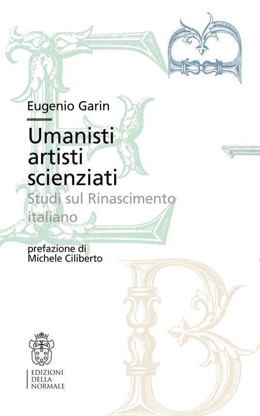 Umanisti artisti scienziati. Studi sul Rinascimento italiano - Eugenio Garin - copertina