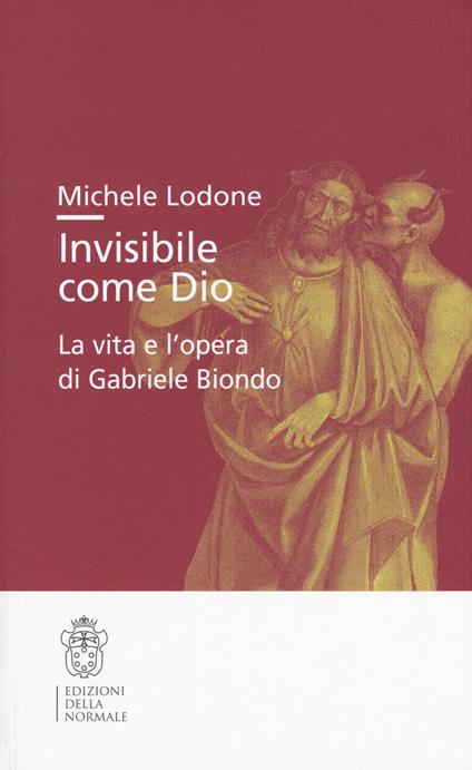 Invisibile come Dio. La vita e l'opera di Gabriele Biondo - Michele Lodone - copertina