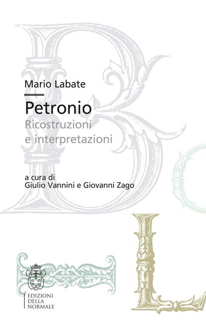 Petronio. Ricostruzioni e interpretazioni - Mario Labate - copertina