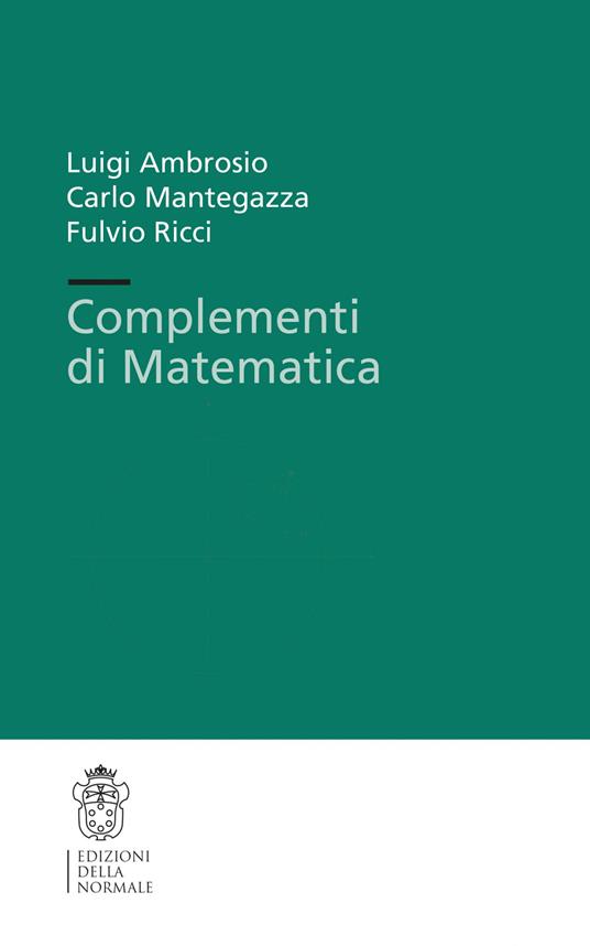 Complementi di matematica - Luigi Ambrosio,Carlo Mantegazza,Fulvio Ricci - copertina