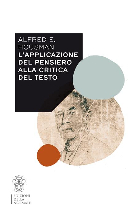 L'applicazione del pensiero alla critica del testo. Con estratti inediti dal Notebook X e uno scritto di Gian Biagio Conte - Alfred E. Housman - copertina