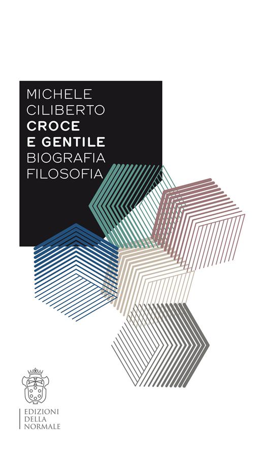 Croce e Gentile. Biografia, filosofia - Michele Ciliberto - copertina