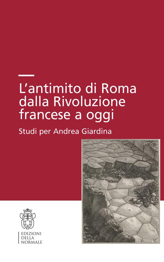 L'antimito di Roma dalla Rivoluzione francese a oggi. Studi per Andrea Giardina - copertina