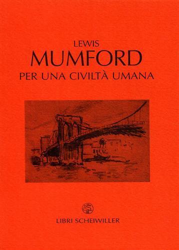 Per una civiltà umana - Lewis Mumford - 2