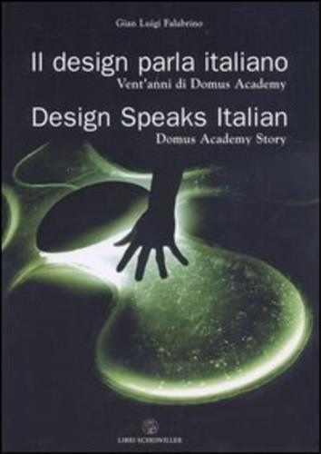 Il design parla italiano. Vent'anni di Domus Academy-Design speaks Italian. Domus Academy story - G. Luigi Falabrino - copertina